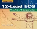 12-Lead Ecg: Umění interpretace: Umění interpretace - 12-Lead Ecg: The Art of Interpretation: The Art of Interpretation