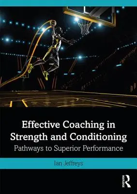 Efektivní koučování v silovém a kondičním tréninku: Cesty k vynikajícím výkonům - Effective Coaching in Strength and Conditioning: Pathways to Superior Performance