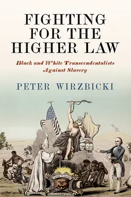 Boj za vyšší zákon: Černošští a bílí transcendentalisté proti otroctví - Fighting for the Higher Law: Black and White Transcendentalists Against Slavery