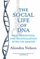 Společenský život DNA: Rasa, odškodnění a usmíření po vzniku genomu - The Social Life of DNA: Race, Reparations, and Reconciliation After the Genome