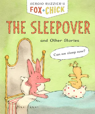 Liška a kuře: Přespání: A další příběhy - Fox & Chick: The Sleepover: And Other Stories