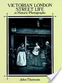 Život na ulicích viktoriánského Londýna na historických fotografiích - Victorian London Street Life in Historic Photographs