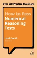 Jak složit testy z numerického uvažování: Více než 550 cvičných otázek - How to Pass Numerical Reasoning Tests: Over 550 Practice Questions