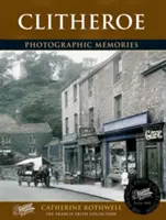 Clitheroe - Fotografické vzpomínky - Clitheroe - Photographic Memories