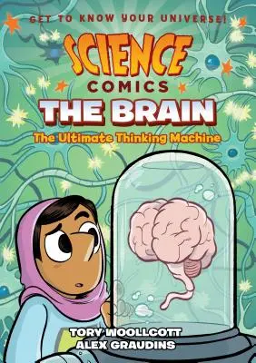 Vědecký komiks: The Brain: The Brain: Mozek: ultimátní stroj na myšlení - Science Comics: The Brain: The Ultimate Thinking Machine