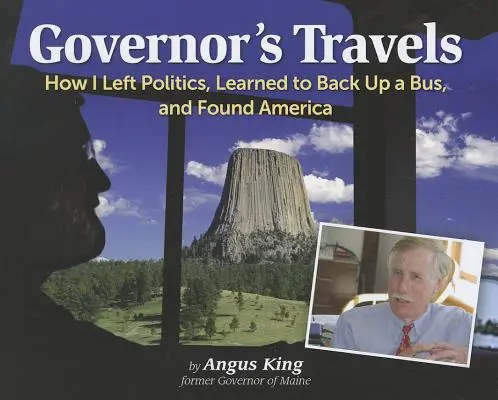 Guvernérovy cesty: Jak jsem opustil politiku, naučil se couvat s autobusem a našel Ameriku - Governor's Travels: How I Left Politics, Learned to Back Up a Bus, and Found America