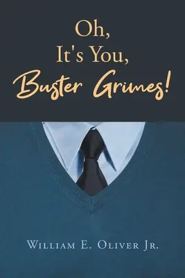To jsi ty, Bustere Grimesi! - Oh, It's You, Buster Grimes!
