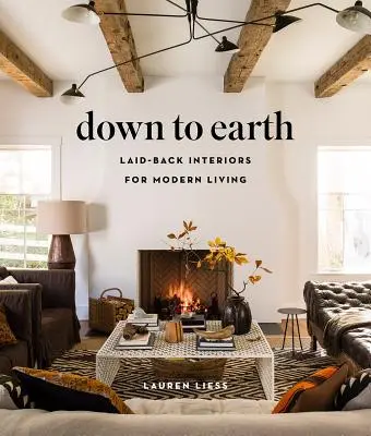 Až na zem: Příručka pro dekorativní techniku: Laid-Back Interiors for Modern Living (Ležérní interiéry pro moderní bydlení) - Down to Earth: Laid-Back Interiors for Modern Living