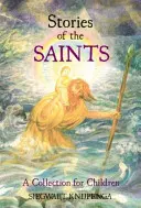 Příběhy svatých: Sbírka pro děti - Stories of the Saints: A Collection for Children