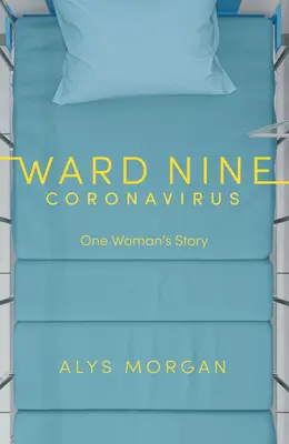 Ward Nine: Coronavirus: Příběh jedné ženy - Ward Nine: Coronavirus: One Woman's Story