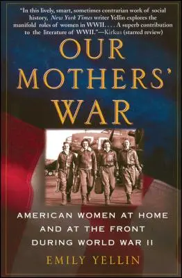 Válka našich matek: Americké ženy doma a na frontě za druhé světové války - Our Mothers' War: American Women at Home and at the Front During World War II