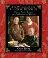 Moudrost čínské kuchyně: Klasické rodinné recepty pro oslavu a uzdravení - The Wisdom of the Chinese Kitchen: Classic Family Recipes for Celebration and Healing