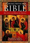 Vaření s Biblí: Recepty na biblická jídla - Cooking with the Bible: Recipes for Biblical Meals