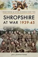 Shropshire ve válce 1939-45 - Shropshire at War 1939-45