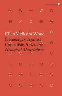 Demokracie proti kapitalismu: Obnova historického materialismu - Democracy Against Capitalism: Renewing Historical Materialism