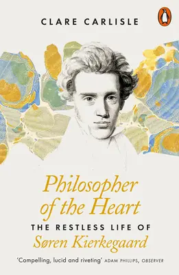 Filozof srdce - Neklidný život Sorena Kierkegaarda - Philosopher of the Heart - The Restless Life of Soren Kierkegaard