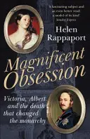 Velkolepá posedlost - Viktorie, Albert a smrt, která změnila monarchii - Magnificent Obsession - Victoria, Albert and the Death That Changed the Monarchy