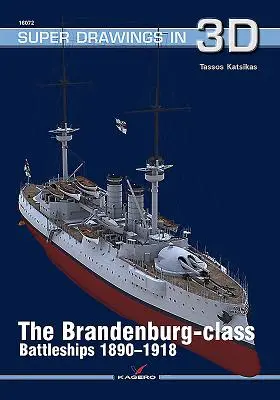 Bitevní lodě třídy Brandenburg 1890-1918 - The Brandenburg-Class Battleships 1890-1918