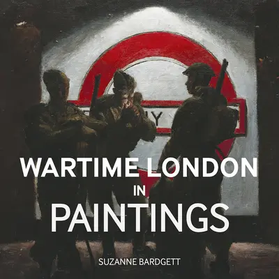 Válečný Londýn v obrazech - Wartime London in Paintings