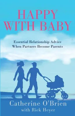 Šťastná s dítětem: Základní rady pro vztahy, když se partneři stanou rodiči. - Happy With Baby: Essential Relationship Advice When Partners Become Parents