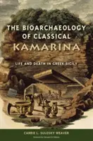 Bioarcheologie klasické Kamaríny: Život a smrt na řecké Sicílii - The Bioarchaeology of Classical Kamarina: Life and Death in Greek Sicily