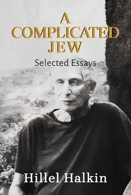 Komplikovaný Žid: vybrané eseje - A Complicated Jew: Selected Essays