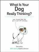Co si váš pes skutečně myslí? - What Is Your Dog Really Thinking?