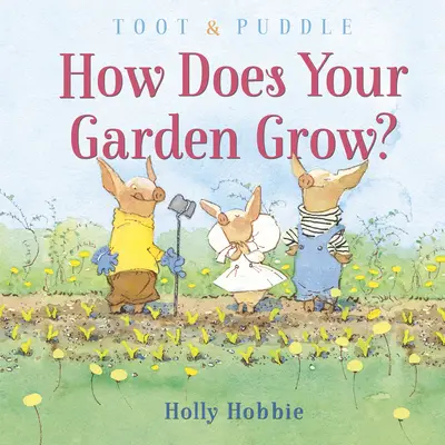 Toot & Puddle: Jak roste vaše zahrada? - Toot & Puddle: How Does Your Garden Grow?