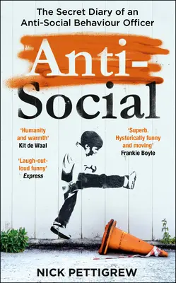 Antisociální: Tajný deník strážníka z oddělení pro potírání sociálního chování - Anti-Social: The Secret Diary of an Anti-Social Behaviour Officer