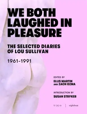 Oba jsme se smáli slastí: Vybrané deníky Lou Sullivana - We Both Laughed in Pleasure: The Selected Diaries of Lou Sullivan