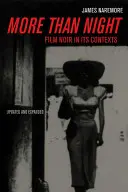 Více než noc: Film noir v souvislostech - More Than Night: Film Noir in Its Contexts