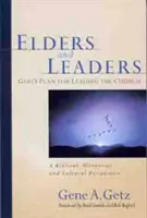 Starší a vedoucí: Boží plán pro vedení církve: Kniha: Biblická, historická a kulturní perspektiva. - Elders and Leaders: God's Plan for Leading the Church: A Biblical, Historical and Cultural Perspective