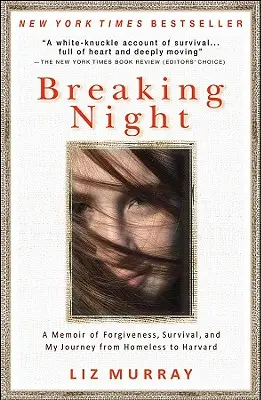 Zlomová noc: Memoáry o odpuštění, přežití a cestě z bezdomovce na Harvard - Breaking Night: A Memoir of Forgiveness, Survival, and My Journey from Homeless to Harvard