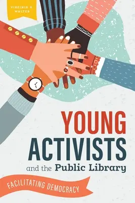 Mladí aktivisté a veřejná knihovna: Usnadňování demokracie - Young Activists and the Public Library: Facilitating Democracy