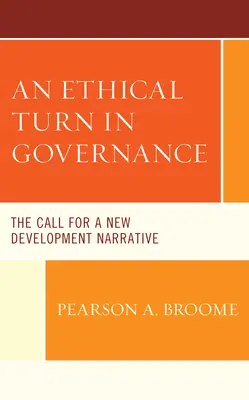 Etický obrat v řízení: Výzva k novému vyprávění o rozvoji - An Ethical Turn in Governance: The Call for a New Development Narrative