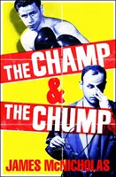 Šampion a tupec - srdceryvný, veselý skutečný příběh o boji a rodině - Champ & The Chump - A heart-warming, hilarious true story about fighting and family