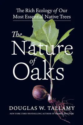 Příroda dubů: Bohatství ekologie našich nejvýznamnějších původních stromů - The Nature of Oaks: The Rich Ecology of Our Most Essential Native Trees