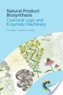 Biosyntéza přírodních produktů: Chemická logika a enzymové mechanismy - Natural Product Biosynthesis: Chemical Logic and Enzymatic Machinery