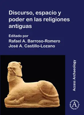 Discurso, Espacio Y Poder En Las Religions Antiguas (Diskuse, prostor a moc v antických náboženstvích) - Discurso, Espacio Y Poder En Las Religions Antiguas