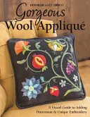 Nádherné vlněné apliqu: Vizuální průvodce přidáním rozměru a jedinečnou výšivkou - Gorgeous Wool Appliqu: A Visual Guide to Adding Dimension & Unique Embroidery