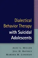 Dialektická behaviorální terapie se sebevražednými adolescenty - Dialectical Behavior Therapy with Suicidal Adolescents
