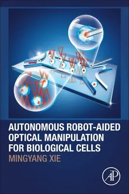 Autonomní optická manipulace s biologickými buňkami za pomoci robotů - Autonomous Robot-Aided Optical Manipulation for Biological Cells