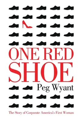 Jedna červená bota: Příběh první ženy v americké společnosti - One Red Shoe: The Story of Corporate America's First Woman