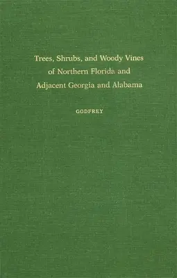 Stromy, keře a dřeviny severní Floridy a přilehlých států Georgie a Alabamy - Trees, Shrubs, and Woody Vines of Northern Florida and Adjacent Georgia and Alabama