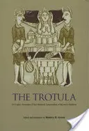 Trotula: anglický překlad středověkého kompendia ženského lékařství - The Trotula: An English Translation of the Medieval Compendium of Women's Medicine