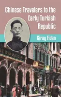 Čínští cestovatelé do rané Turecké republiky - Chinese Travelers to the Early Turkish Republic
