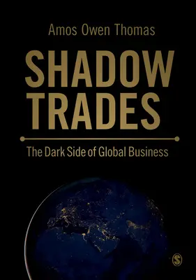 Stínové obchody - Temná stránka globálního byznysu - Shadow Trades - The Dark Side of Global Business