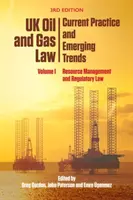 Právo ropy a zemního plynu ve Spojeném království: Současná praxe a nové trendy: Svazek I: Správa zdrojů a regulační právo - UK Oil and Gas Law: Current Practice and Emerging Trends: Volume I: Resource Management and Regulatory Law