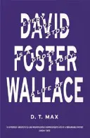 Každý milostný příběh je přízračný příběh - Život Davida Fostera Wallace (Max D.T. MA (Harvard) (New Yorker)) - Every Love Story is a Ghost Story - A Life of David Foster Wallace (Max D.T. MA (Harvard) (New Yorker))