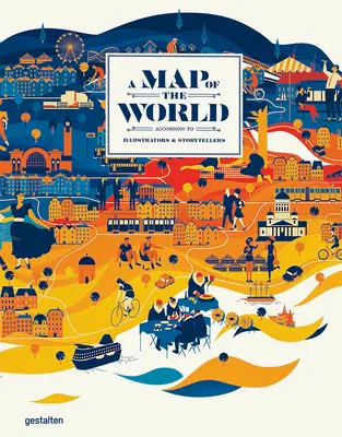 Mapa světa (aktualizovaná a rozšířená verze): Svět podle ilustrátorů a vypravěčů - A Map of the World (Updated & Extended Version): The World According to Illustrators and Storytellers